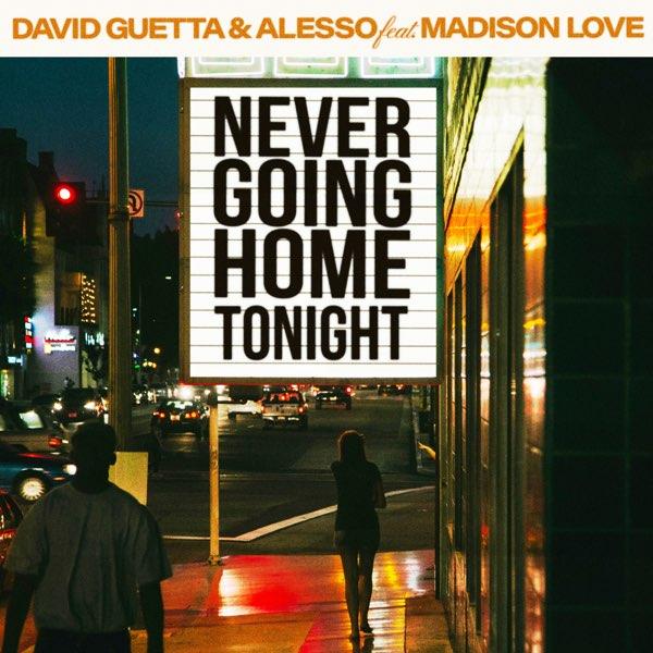 David Guetta & Alesso - Never Going Home Tonight (feat. Madison Love)